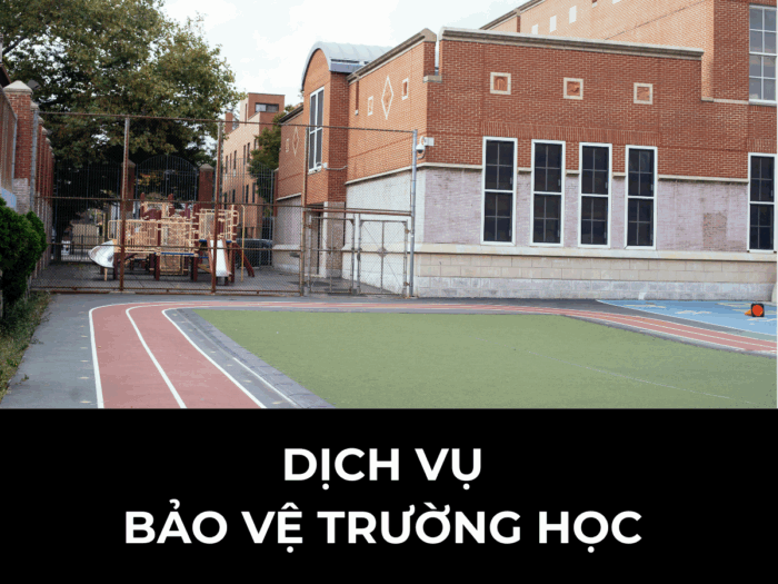DỊCH VỤ BẢO VỆ TRƯỜNG HỌC