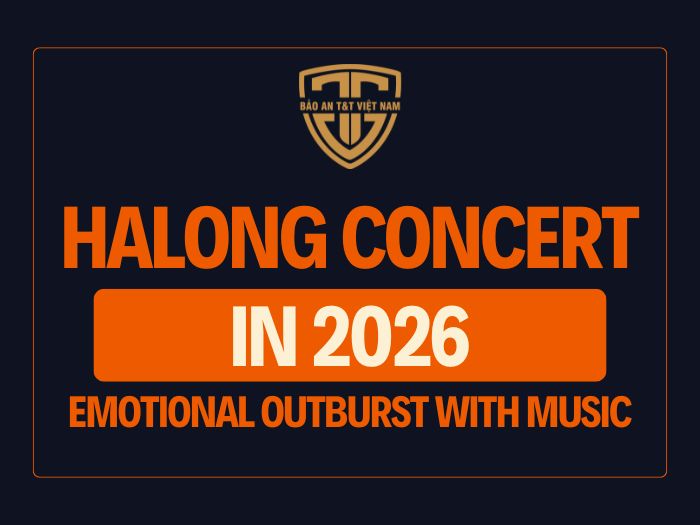BẢO VỆ SỰ KIỆN – NIỀM KIÊU HÃNH CÙNG HẠ LONG CONCERT